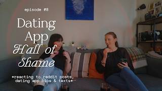 Dating App Hall of Shame - Episode 8 (reacting to reddit posts, dating app bios & texts)