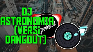 Dj Astronomia Versi Dangdut  Dj  Bass 2020  Dj Tiktok