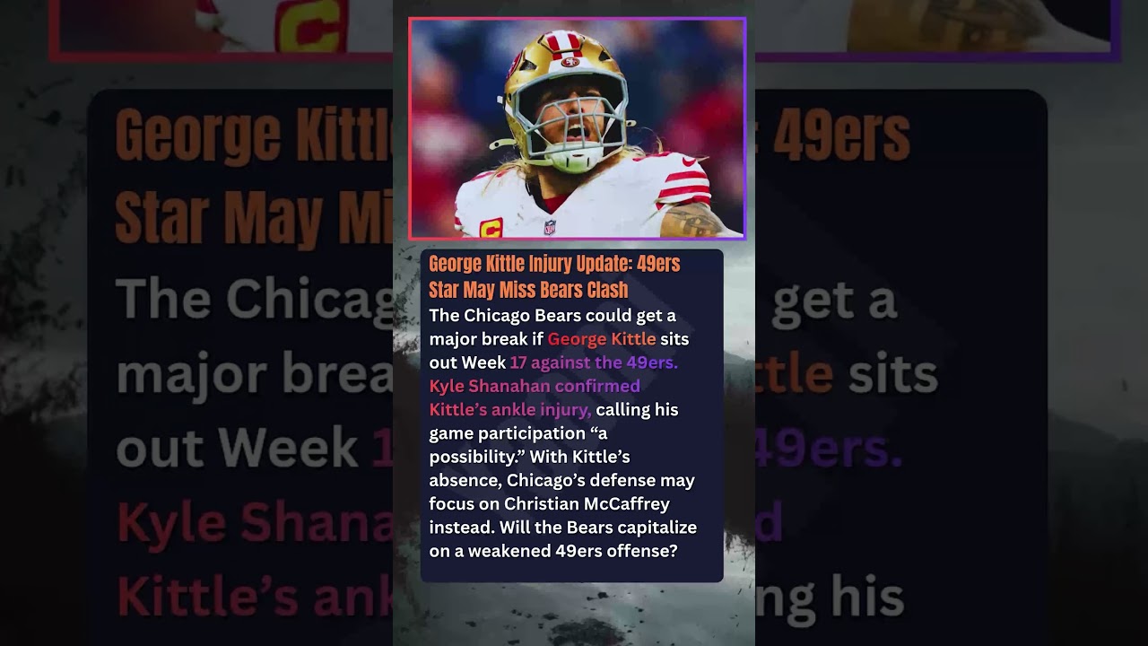 George Kittle Injury Update: 49ers Star May Miss Bears Clash The Chicago Bears could get a major