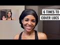 COVER YOUR LOCS | 6 TIMES TO WRAP YOUR LOCS