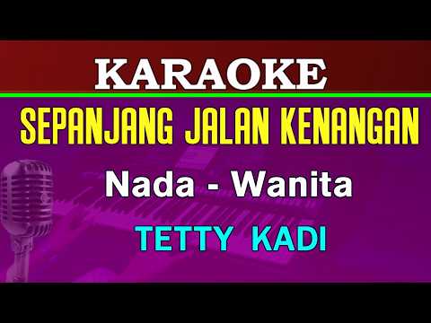 KARAOKE - SEPANJANG JALAN KENANGAN | Nada Wanita || Tetty Kadi