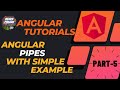 Angular Tutorial | Angular Pipes wiith simple example | Beginners - Part-5