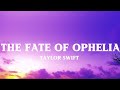 Taylor Swift - The Fate of Ophelia ( lyrics video  ) 