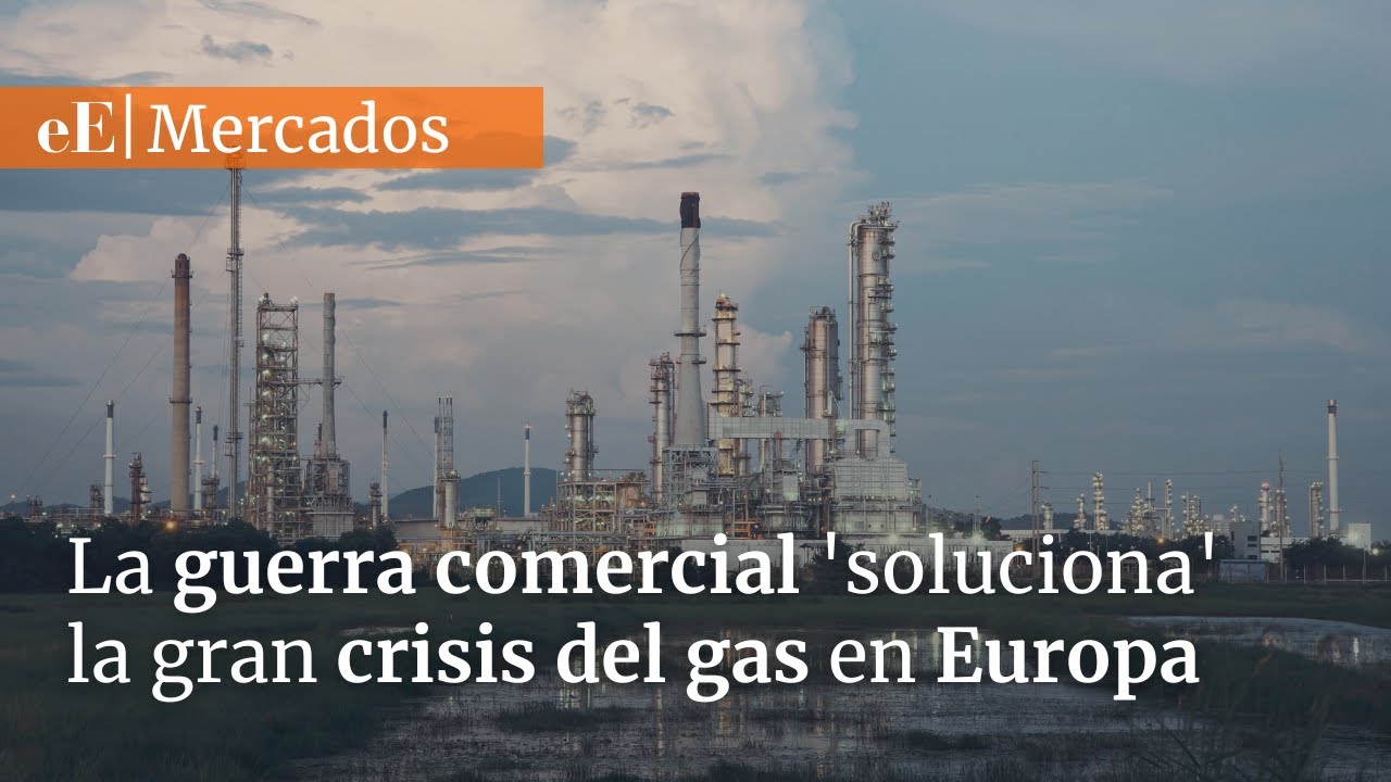 La guerra comercial 'soluciona' la gran crisis del gas en Europa - YouTube