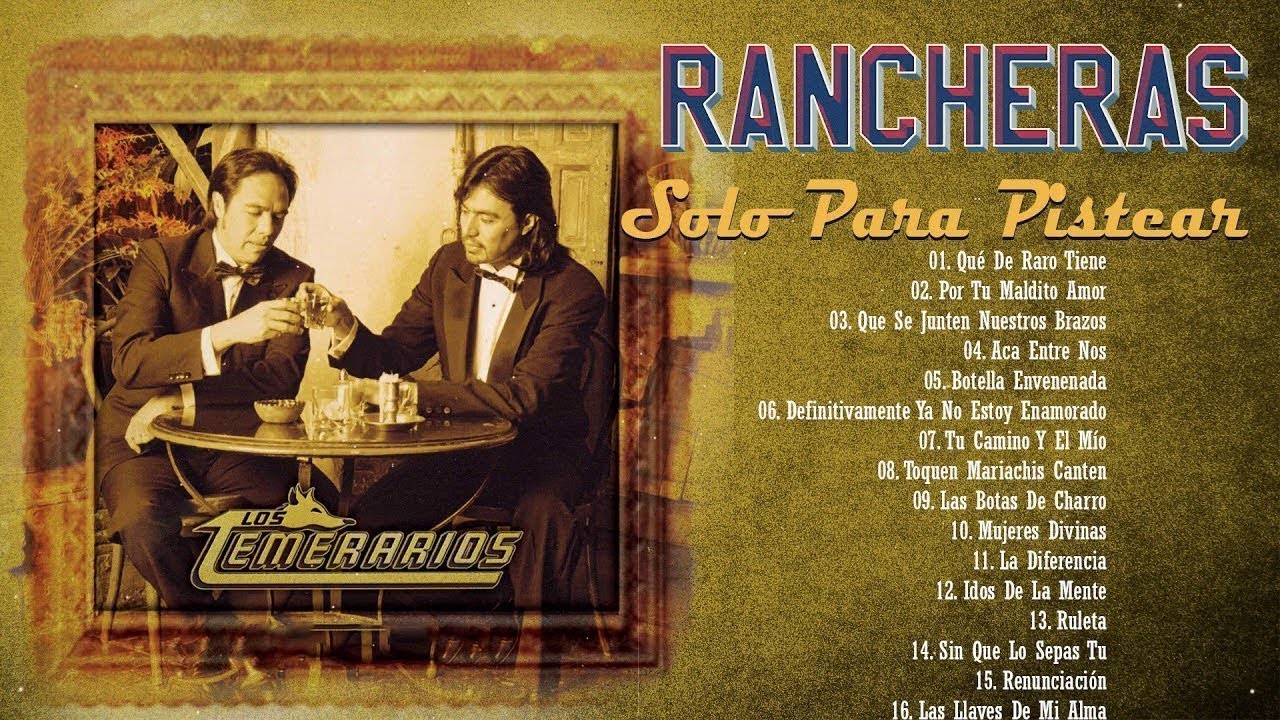 MIX DE RANCHERAS PARA PISTEAR LOS TEMERARIOS MIX DE RANCHERAS PARA PISTEAR LOS TEMERARIOS