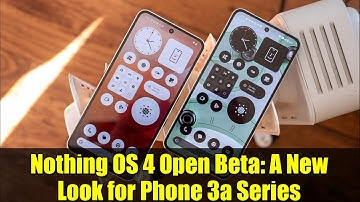Nothing OS 4 Open Beta: A New Look for Phone 3a Series