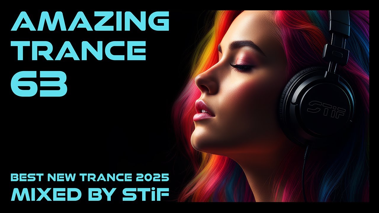 AMAZING TRANCE 63 🔥 Best New Trance 2025 | Mixed by STiF