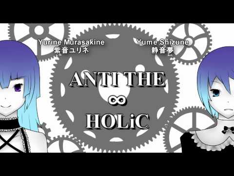 【UTAU】 ANTI THE∞HOLiC 【Yurine Murasakine & Yume Shizune】