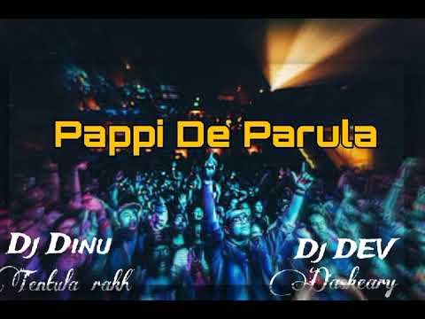 Pappi De Parula  Dhathi Remix  Dj DEV Daskeary  Dj Dinu Tentula Rakh