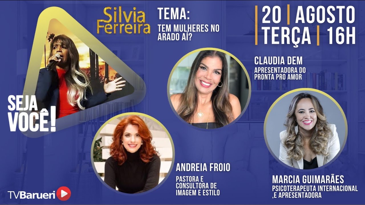 Tem Mulheres No Arado Ai? – Seja Você! | Silvia Ferreira – 20/08