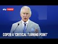 COP28: King Charles warns summit is a &#39;critical turning point&#39; in fight against climate change