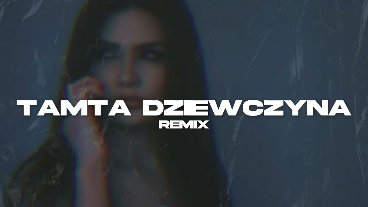 SYLWIA GRZESZCZAK - TAMTA DZIEWCZYNA [REMIX]