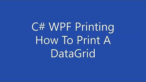C# WPF Printing - How To Print A DataGrid