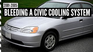 DIY: How To Bleed a 2001 - 2005 Honda Civic Cooling System