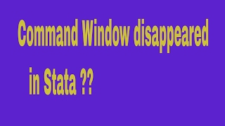 Command window disappeard in stata