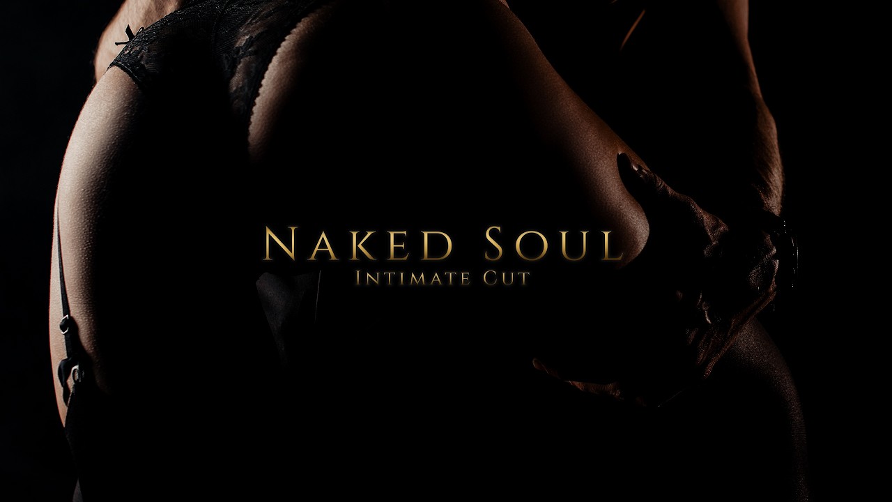 Naked Soul (Intimate Cut) video thumbnail