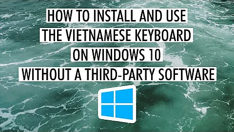 How to install and use a Vietnamese Keyboard on Windows 10 without a third-party software