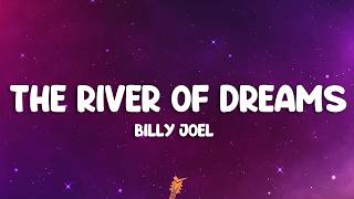 Billy Joel - The River of Dreams (Lyrics)