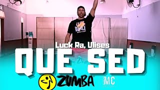 🇦🇷QUE SED🪘- Luck Ra, Ulises - ZUMBA FITNESS COREOGRAFÍA MATY CINGOLANI