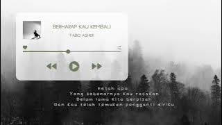 [1 JAM] FABIO ASHER - BERHARAP KAU KEMBALI | LIRIK