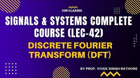Discrete Fourier Transform (DFT) | SIGNAL AND SYSTEM COMPLETE COURSE (LEC 42) |GATE & ESE (EC-EE-IN)