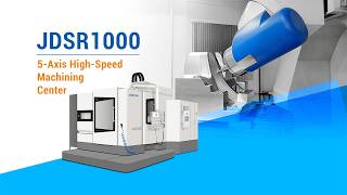 JDSR1000 5-Axis High-Speed Machining Center