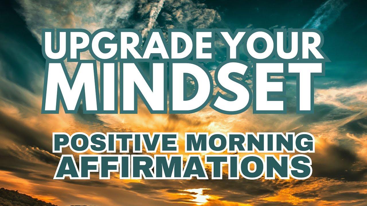 Upgrade Your Mindset | Powerful Positive Gratitude Morning Affirmations ✨