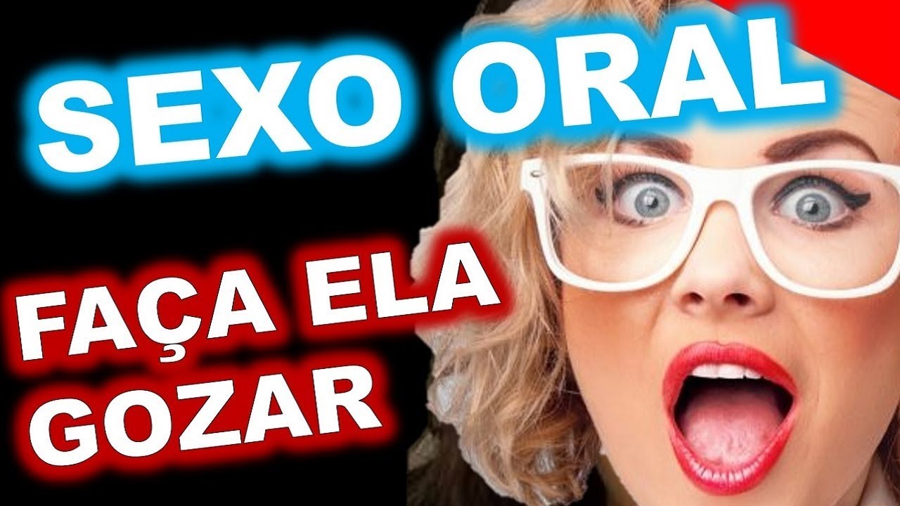 🔴sexo Oral Dicas Como Fazer Uma Mulher Gozar Muito Com Sexo Oral Na Hora Do Sexo Youtube