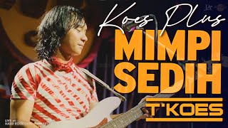 Miniatura del video "MIMPI SEDIH (Favourits Group) - T'KOES"