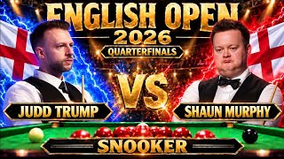 Judd Trump Vs Shaun Murphy Quarter Final Full Match English Open 2026
