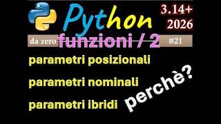 [Corso Python] ITA 21: funzioni/2 parametri posizionali. nominali e ibridi ... ok ma ... perchè?