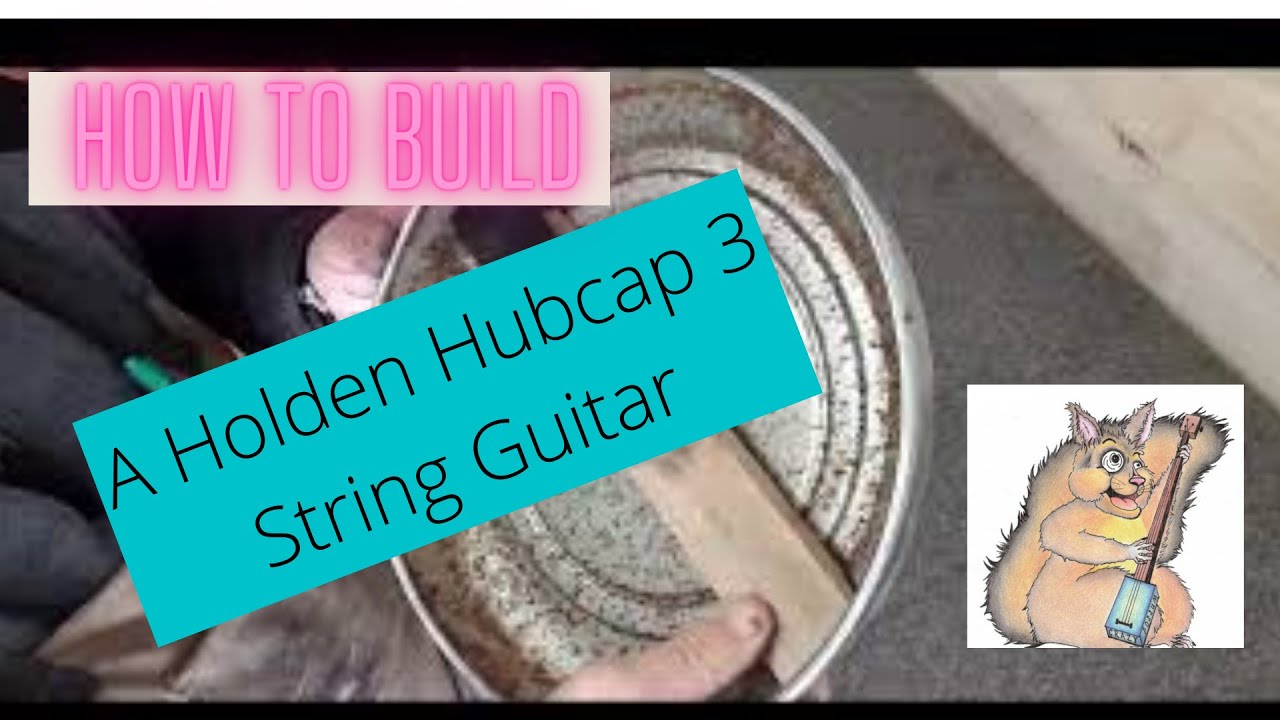 How to build a Holden Hubcap 3 string guitar.