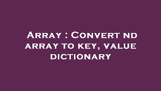 Array : Convert nd array to key, value dictionary