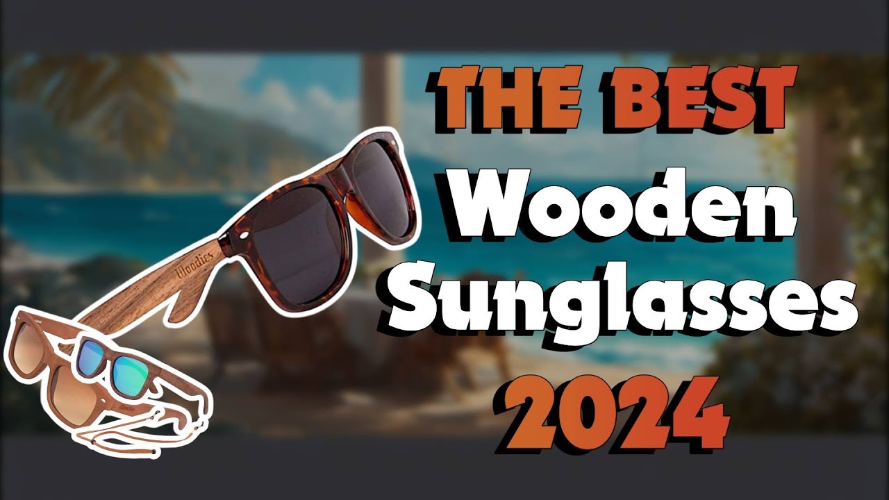 The           Best Wooden Sunglasses         in 2024 - Must Watch Before Buying!