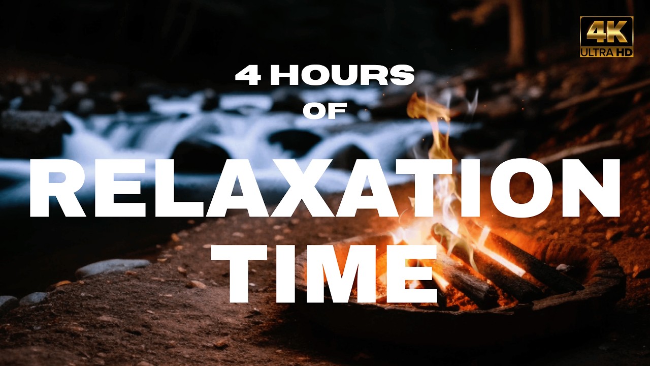 4 Hours of Pure Relaxation - Running water and campfire sound to unwind - No Music