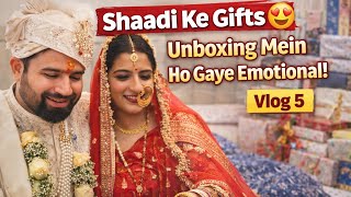 Vlog 5 Shaadi Ke Gifts Unboxing Mein Ho Gaye Emotional