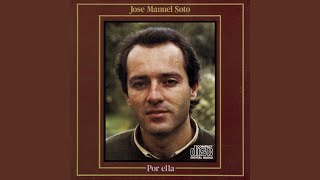 Video thumbnail of "José Manuel Soto - Por Ella"