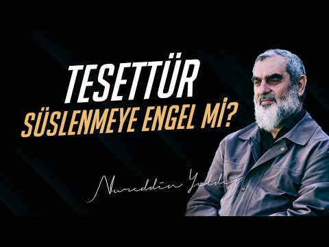 Tesettür süslenmeye engel mi? | Nureddin Yıldız - sosyaldoku.com