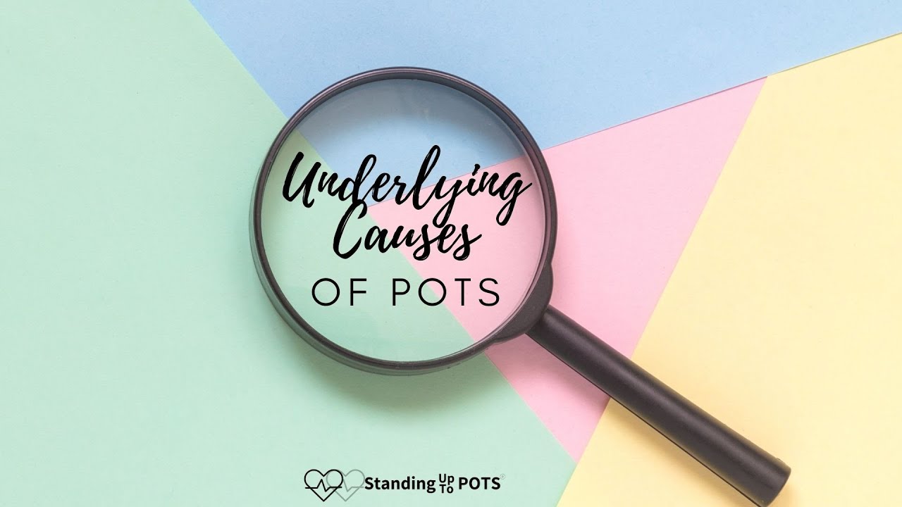 Underlying Causes of Postural Orthostatic Tachycardia Syndrome (POTS