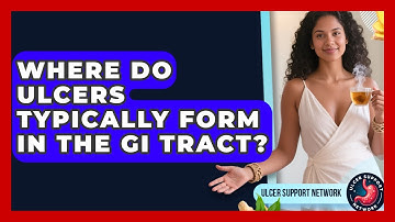 Where Do Ulcers Typically Form In The GI Tract? - Ulcer Support Network
