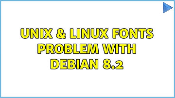 Unix & Linux: Fonts problem with Debian 8.2