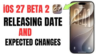 When Will iOS 27 Beta 2 Arrive? Release Date Explained !
