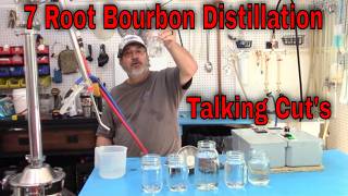 7 Root Bourbon 5.0 Distillation and talk Cut's
