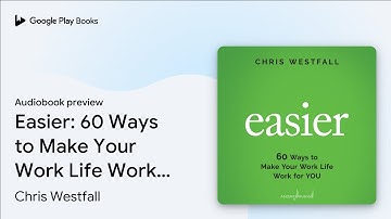 Easier: 60 Ways to Make Your Work Life Work for… by Chris Westfall · Audiobook preview
