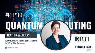 RTP180: Quantum Computing, The Road to Quantum Advantage, Heather Saunders