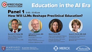 PANEL 1: How Will LLMs Reshape Preclinical Education? — Education in the AI Era — Precision Med 2024