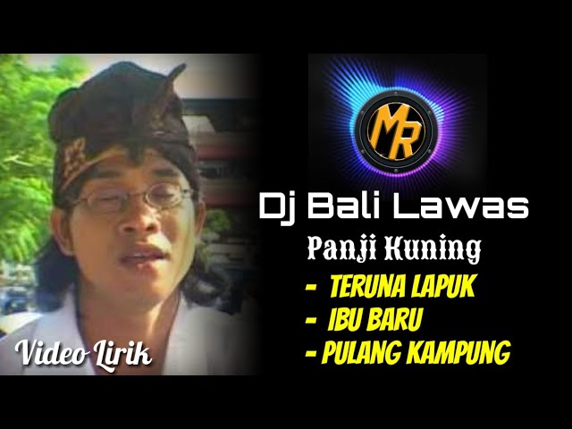 Dj Panji Kuning Lawas - Teruna Lapuk, Ibu Baru, Pulang Kampung [Lirik] | Remix Bali Terbaru Slow class=