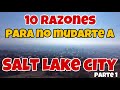 10 RAZONES PARA NO MUDARTE A SALT LAKE CITY, UTAH/ PARTE 1