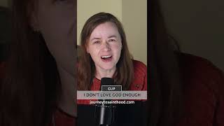 I Don't Love God Enough