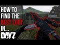 A Guide to Finding the BEST LOOT in DayZ... (PC/PS4/Xbox)